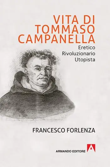 Vita di Tommaso Campanella. Eretico, rivoluzionario, utopista Compra Adesso