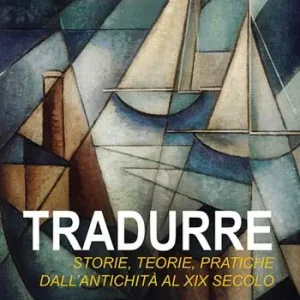 Tradurre storie, teorie, pratiche dall‘antichità al XIX secolo Sconto