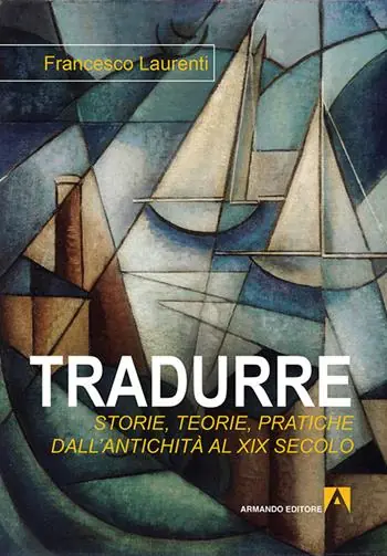 Tradurre storie, teorie, pratiche dall‘antichità al XIX secolo Sconto