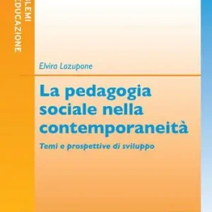 Soddisfatti O Rimborsati La pedagogia sociale nella contemporaneità. Temi e prospettive di sviluppo