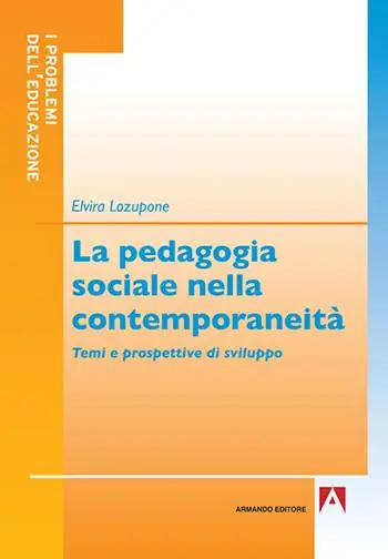 Soddisfatti O Rimborsati La pedagogia sociale nella contemporaneità. Temi e prospettive di sviluppo