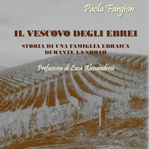 Compra Adesso Il vescovo degli ebrei. Storia di una famiglia ebraica durante la Shoah