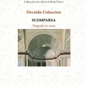 Quantità Limitata Scomparsa. Tragedie in versi