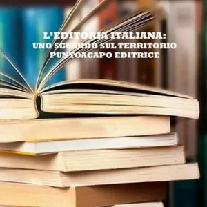 Acquista Ora L‘ editoria italiana uno sguardo sul territorio Puntoacapo Editrice