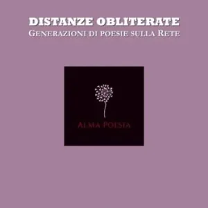 Esclusivo Distanze obliterate. Generazioni di poesie sulla rete