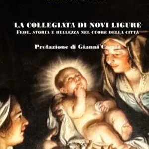 Compra Adesso La Collegiata di Novi Ligure fede, storia e bellezza nel cuore della città