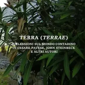 Terra (Terrae). Riflessioni sul mondo contadino in Cesare Pavese, John Steinbeck e altri autori Subito Disponibile
