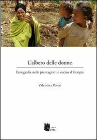 L‘albero delle donne. Etnografia nelle piantagioni e cucine d‘Etiopia Prezzo Scontato