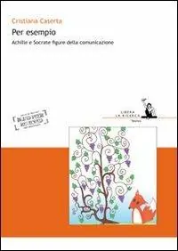 Per esempio. Achille e Socrate figure della comunicazione Nuovo Arrivo