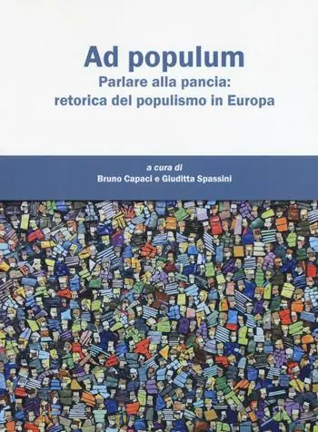 Non Perdere Ad populum. Parlare alla pancia retorica del populismo in Europa