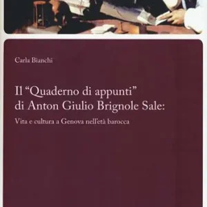 Il «Quaderno di appunti» di Anton Giulio Brignole Sale vita e cultura a Genova nell‘età barocca Promozione
