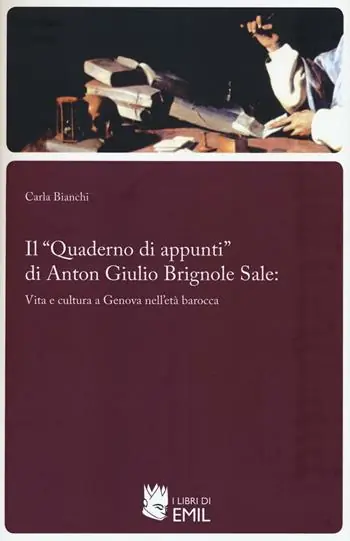 Il «Quaderno di appunti» di Anton Giulio Brignole Sale vita e cultura a Genova nell‘età barocca Promozione