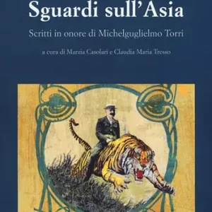 Sguardi sull‘Asia. Scritti in onore di Michelguglielmo Torri Ultime Pezzi