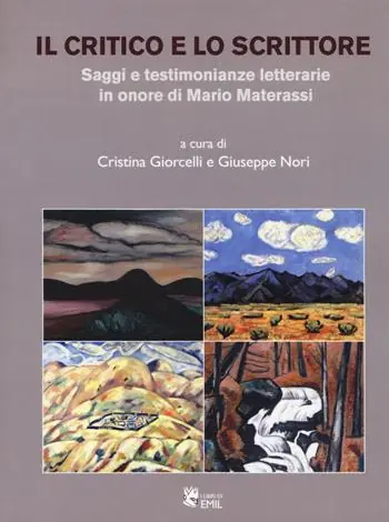 Più Venduto Il critico e lo scrittore. Saggi e testimonianze letterarie in onore di Mario Materassi