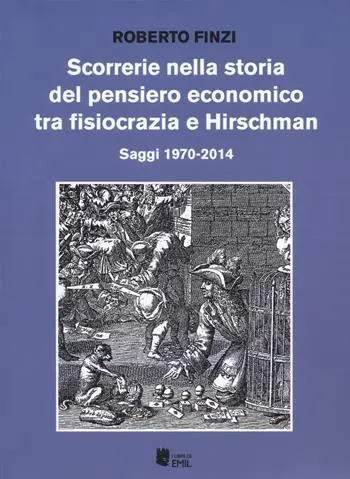 Scorrerie nella storia del pensiero economico tra fisiocrazia e Hirschman. Saggi 1970-2014 A Buon Prezzo