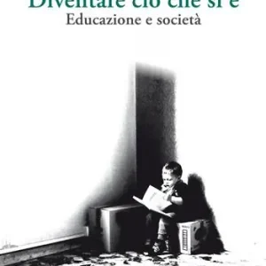 Ordina Subito Diventare ciò che si è. Educazione e società