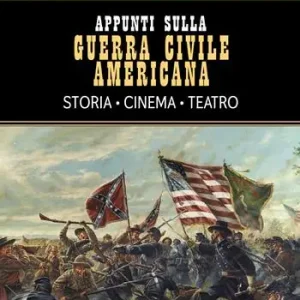Appunti sulla Guerra civile americana. Storia, cinema, teatro Prezzo Scontato