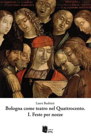 Nuovo Arrivo Bologna come teatro nel Quattrocento. Vol. 1 Feste per nozze