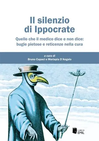 Il silenzio di Ippocrate. Quello che il medico dice e non dice bugie pietose e reticenze nella cura Prezzo Conveniente