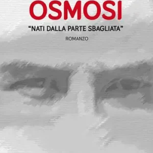 «Nati dalla parte sbagliata». Osmosi Novità
