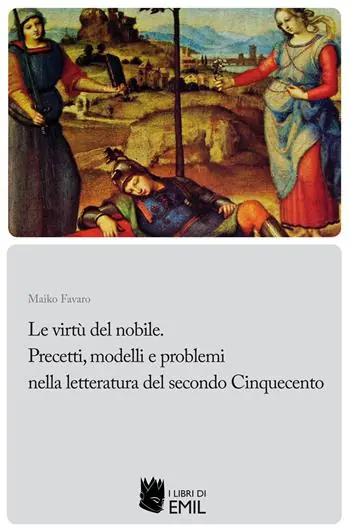 Reso Gratuito Le Le virtù del nobile. Precetti, modelli e problemi nella letteratura del secondo Cinquecento