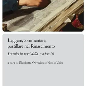 Leggere, commentare, postillare nel Rinascimento. I classici in versi della modernità Nuova Collezione