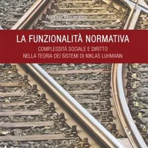 La funzionalità normativa. Complessità sociale e diritto nella teoria dei sistemi di Niklas Luhmann Miglior Prezzo
