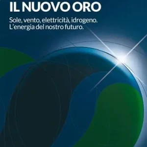 Compra Online Idrogeno, il nuovo oro. Sole, vento, elettricità, idrogeno. L‘energia del nostro futuro