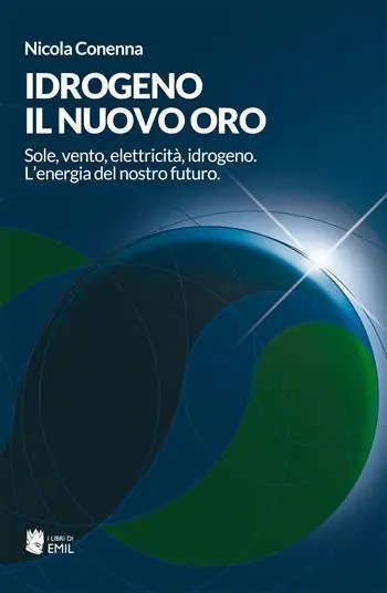 Compra Online Idrogeno, il nuovo oro. Sole, vento, elettricità, idrogeno. L‘energia del nostro futuro
