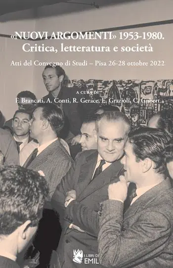 «Nuovi argomenti» 1953-1980. Critica, letteratura e società. Atti del Convegno di Studi (Pisa, 26-28 ottobre 2022) Vendita Finale
