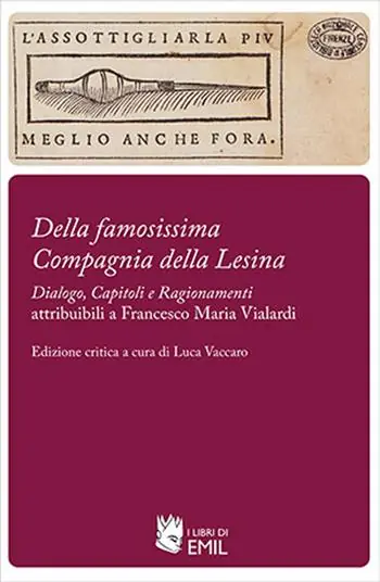 «Della famosissima Compagnia della Lesina». «Dialogo, capitoli e ragionamenti» attribuibili a Francesco Maria Vialardi Offerta Del Giorno