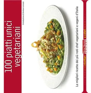 Must-Have 100 piatti unici vegetariani