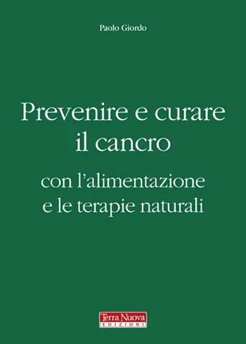Saldi Prevenire e curare il cancro con l‘alimentazione e le terapie naturali