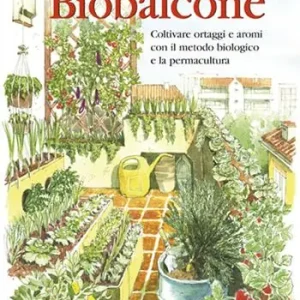 Biobalcone. Coltivare ortaggi e aromi con il metodo biologico e la permacultura Offerta Lampo