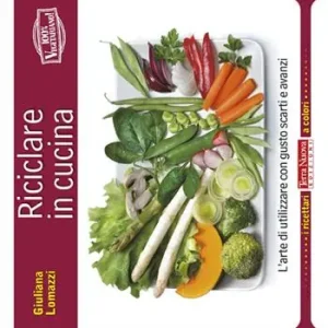 Professionale Riciclare in cucina. L‘arte di utilizzare con gusto scarti e avanzi