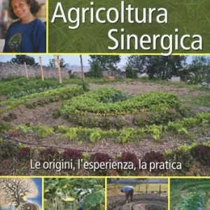 Agricoltura sinergica. Le origini, l‘esperienza, la pratica Prezzo Conveniente