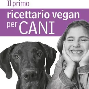 Il primo ricettario vegan per cani Soddisfatti O Rimborsati