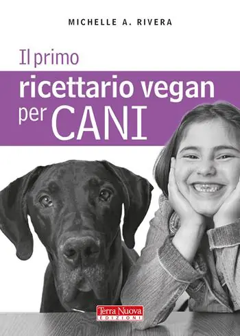 Il primo ricettario vegan per cani Soddisfatti O Rimborsati