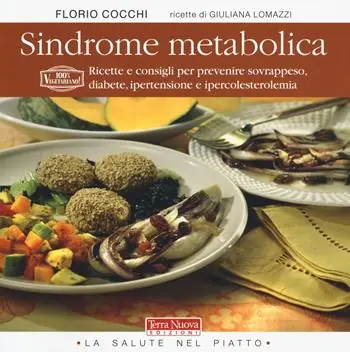 Scelto Dai Clienti Sindrome metabolica. Ricette e consigli per prevenire sovrappeso, diabete, ipertensione e ipercolesterolemia
