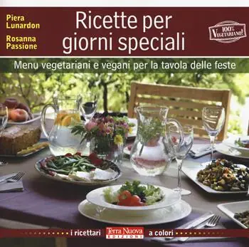 Offerta Lampo Ricette per giorni speciali. Menu vegetariani e vegani per la tavola delle feste