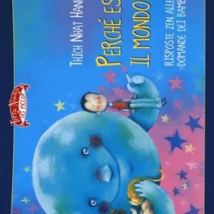 Perché esiste il mondo? Risposte zen alle grandi domande dei bambini. Ediz. illustrata Acquista Ora