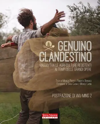 Genuino clandestino. Viaggio tra le agri-culture resistenti ai tempi delle grandi opere Promozione Esclusiva