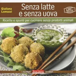 Di Tendenza Senza latte e senza uova. Ricette e spunti per cucinare senza prodotti animali