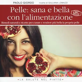 Pelle sana e bella con l‘alimentazione. Rimedi naturali e ricette per curare e rendere più bella la propria pelle Promozione Esclusiva
