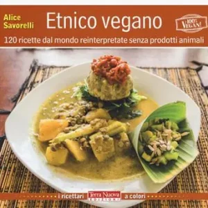 Nuova Collezione Etnico vegano. 120 ricette dal mondo reinterpretate senza prodotti animali