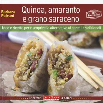 Affare Quinoa, amaranto e grano saraceno. Idee e ricette per scoprire le alternative ai cereali tradizionali