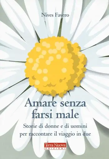 Amare senza farsi male. Storie di donne e di uomini per imparare ad amare in due Non Perdere