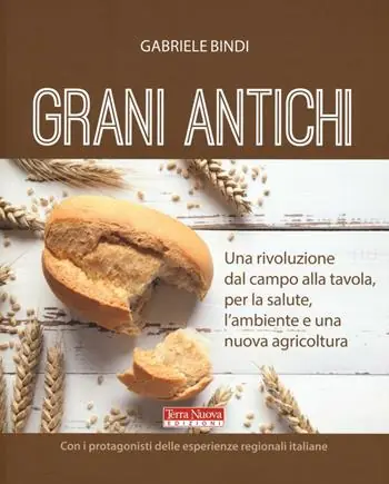 Miglior Prezzo Grani antichi. Una rivoluzione dal campo alla tavola, per la salute, l‘ambiente e una nuova agricoltura