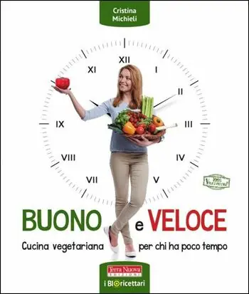 Buono e veloce. Cucina vegetariana per chi ha poco tempo Promo Stagionale