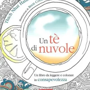 Un tè di nuvole. Un libro da leggere e colorare in consapevolezza Super Prezzo